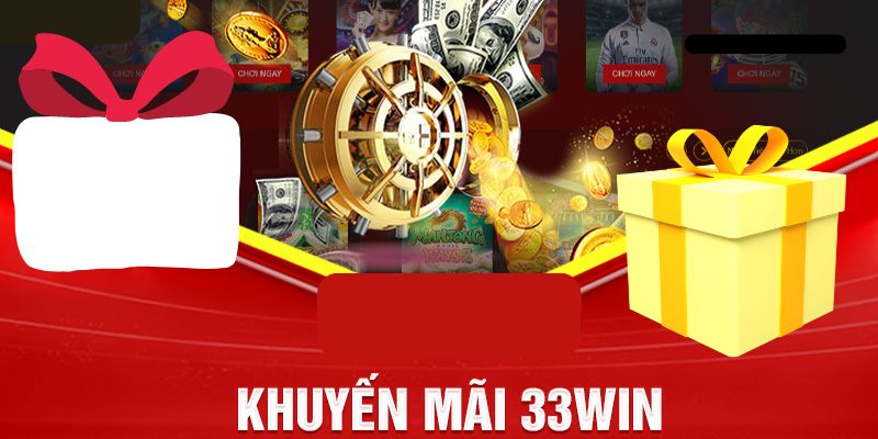 Top khuyến mãi 33Win diễn ra hàng ngày