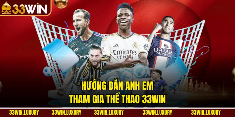 Hướng dẫn anh em tham gia Thể Thao 33win